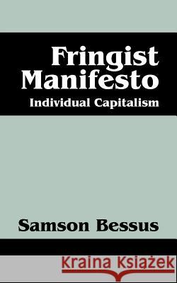 Fringist Manifesto: Individual Capitalism Bessus, Samson 9781478715290 Outskirts Press