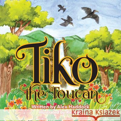 Tiko the Toucan Alex Haddock 9781478716112