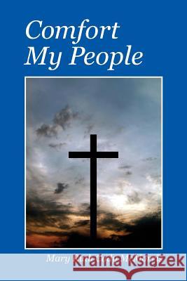 Comfort My People Mary Ruth Cody McMorris 9781478716129