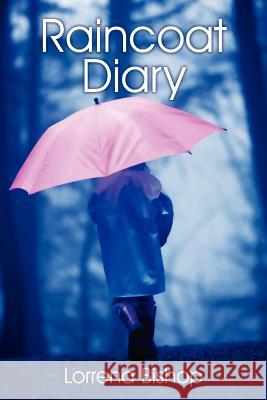 Raincoat Diary Lorrena Bishop 9781478716518 Outskirts Press