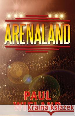 Arenaland Paul Wieland 9781478717768