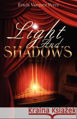 Light and Shadows Estela Vazquez Perez 9781478718659 Outskirts Press