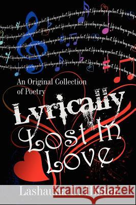 Lyrically Lost In Love: An Original Collection of Poetry Hinton, Lashauna D. 9781478718710 Outskirts Press