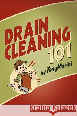 Drain Cleaning 101 Tony Marini 9781478719359 Outskirts Press