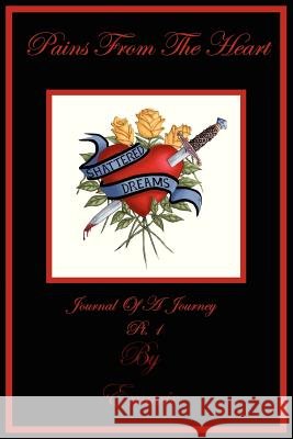 Pains From The Heart: Journal Of A Journey-Pt 1 Null, Emarie 9781478719465