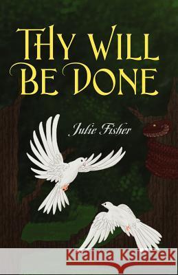 Thy Will Be Done Julie Fisher 9781478719656 Outskirts Press