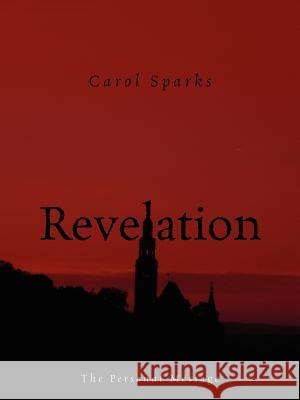 Revelation : The Personal Message Carol Sparks 9781478720218 Outskirts Press