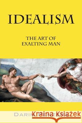 Idealism: The Art of Exalting Man Penzera, Darin 9781478721284