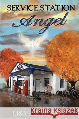Service Station Angel Lisa J. Schuster 9781478721505 Outskirts Press