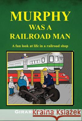 Murphy Was a Railroad Man Girard O'Malley 9781478722861 Outskirts Press