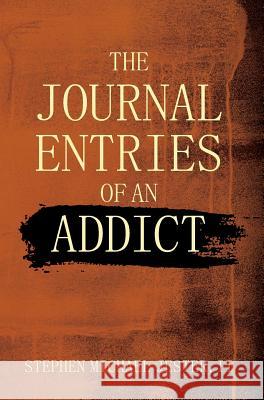 The Journal Entries of an Addict II Stephen Michael Jester 9781478723172 Outskirts Press