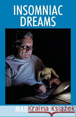 Insomniac Dreams Mark Gaedtke 9781478723226 Outskirts Press