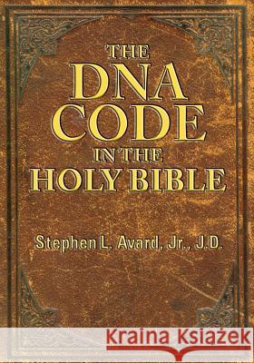 The DNA Code in the Holy Bible Stephen L. Avar 9781478724001 Outskirts Press