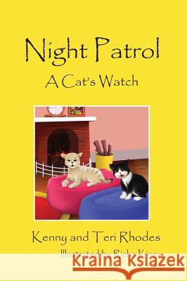 Night Patrol: A Cat's Watch Kenny and Teri Rhodes 9781478724636 Outskirts Press