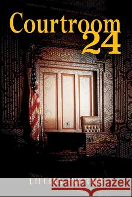 Courtroom 24 Lillian Ingram 9781478724995 Outskirts Press