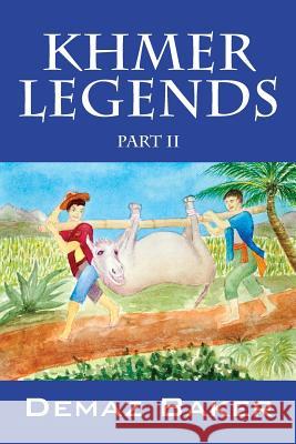 Khmer Legends: Part II Demaz Baker 9781478725206 Outskirts Press