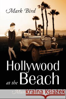 Hollywood at the Beach: Murder at Inceville Bird, Mark 9781478725602