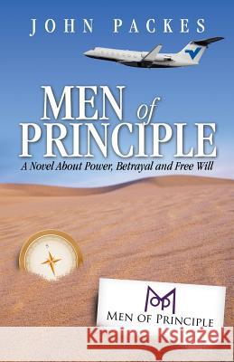 Men of Principle: A Novel about Power, Betrayal and Free Will Packes, John 9781478726173 Outskirts Press