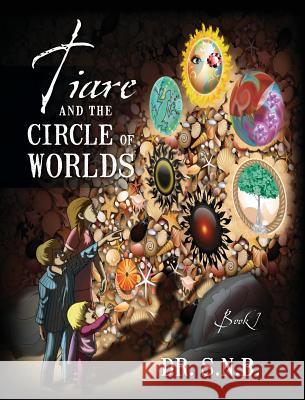 Tiare and the Circle of Worlds: Book 1 Dr S. N 9781478726357 Outskirts Press