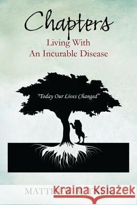 Chapters - Living with an Incurable Disease: Today Our Lives Changed Butner, Matthew 9781478728504 Outskirts Press