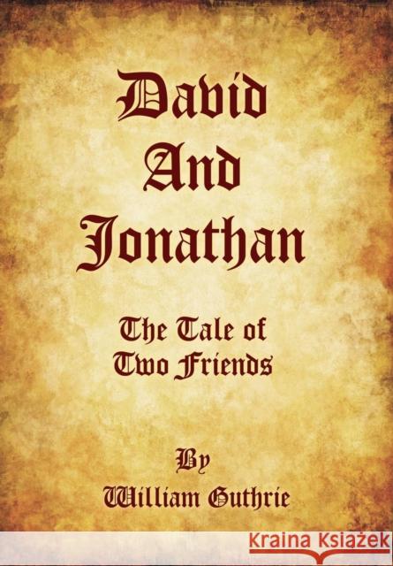 David and Jonathan: The Tale of Two Friends William Guthrie 9781478728696