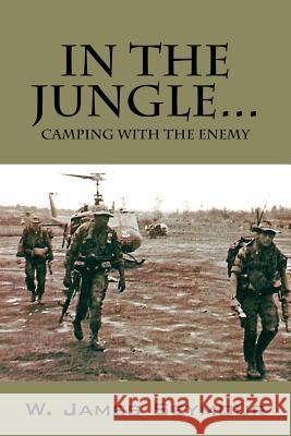 In the Jungle... Camping with the Enemy W. James Seymour 9781478729839