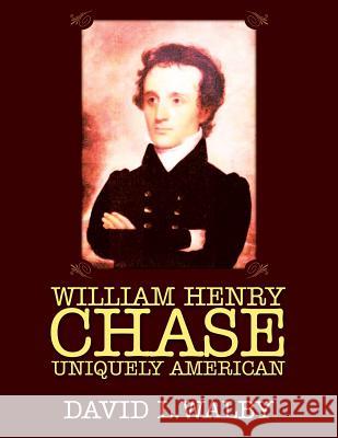 William Henry Chase Uniquely American David L. Walby 9781478730484