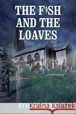 The Fish and the Loaves Evalina Mason 9781478730569