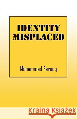 Identity Misplaced Mohammad Farooq 9781478730972 Outskirts Press