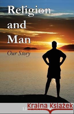 Religion and Man: Our Story Leif Null Guiteau 9781478731696