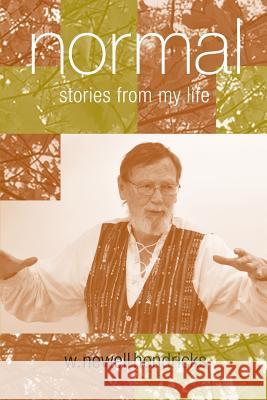 Normal: Stories from My Life W. Newell Hendricks 9781478732440 Outskirts Press