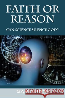 Faith or Reason: Can Science Silence God? Sam Oputa 9781478733171