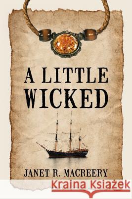 A Little Wicked Janet R. Macreery 9781478733461 Outskirts Press