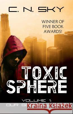 Toxic Sphere: Volume 1 - Our Goodwill Ship C. N. Sky 9781478733751 Outskirts Press