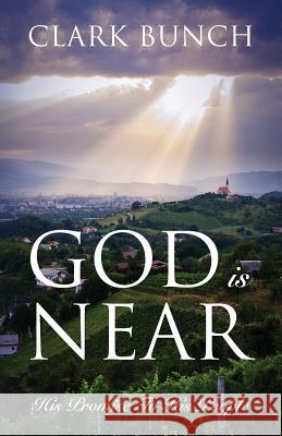 God Is Near: His Promise to His People Clark Bunch 9781478734543