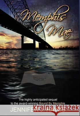 Memphis Mae: Memphis Mae the sequel to Bound By Memphis Jennifer J Hayes 9781478736066 Outskirts Press