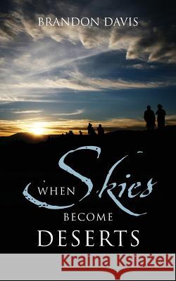When Skies Become Deserts Brandon Davis 9781478736967