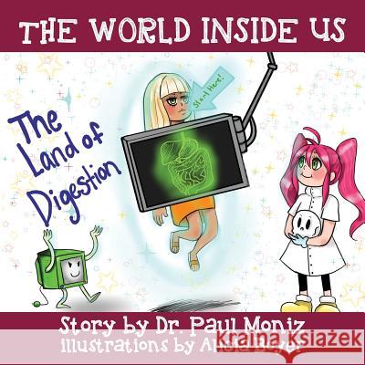 The World Inside Us: The Land of Digestion Dr Paul Moniz 9781478737186 Outskirts Press