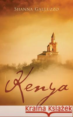 Kenya Shanna Galluzzo 9781478739685 Outskirts Press