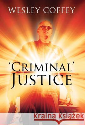 'Criminal' Justice Wesley Coffey 9781478740056