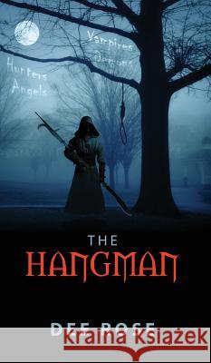 The Hangman Dee Rose 9781478740070 Outskirts Press