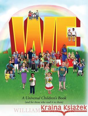 We: A Universal Children's Book (and for those who read it to them) Mrazek, William R. 9781478740322 Outskirts Press