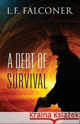 A Debt of Survival L. F. Falconer 9781478743033 Outskirts Press