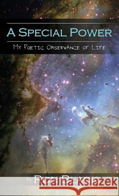 A Special Power: My Poetic Observance of Life Black, Ron 9781478744184 Outskirts Press