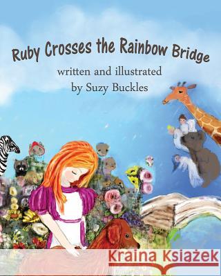 Ruby Crosses the Rainbow Bridge Suzy Buckles 9781478744375