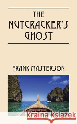 The Nutcracker's Ghost Frank Masterson 9781478745068 Outskirts Press