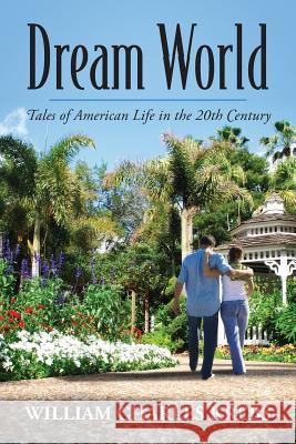 Dream World: Tales of American Life in the 20th Century William Charles Krebs 9781478745396