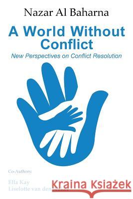 A World Without Conflict Nazar Al Baharna 9781478745471 Outskirts Press