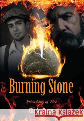 Burning Stone: Friendship of Fire Charles Young 9781478746034