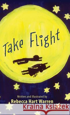 Take Flight Rebecca Hart Warren 9781478746386 Outskirts Press